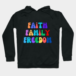 Faith, Family, Freedom. Hoodie